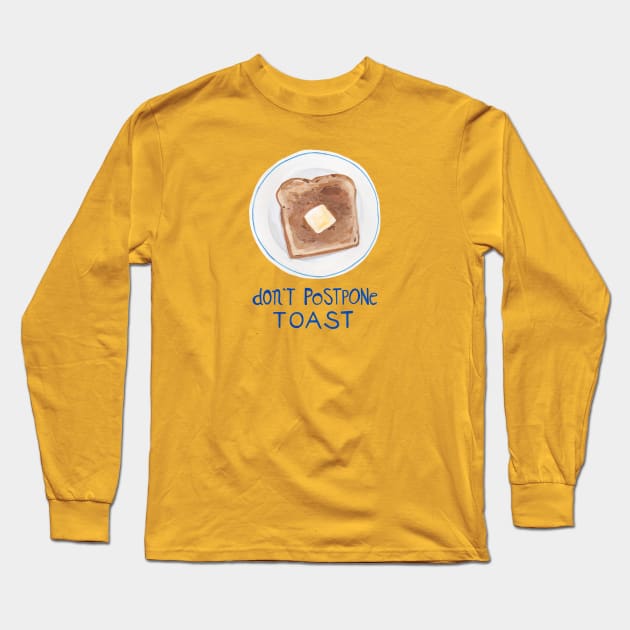 Don't Postpone Toast Long Sleeve T-Shirt by Das Brooklyn
